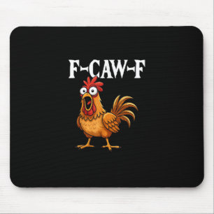 F-Caw-F Lustiger Hühnerhumor F-Caw-F Zitat Hahn  Mousepad