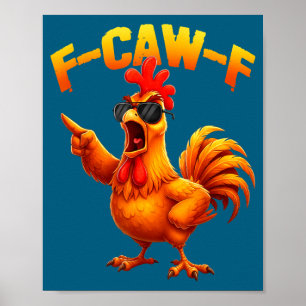 F-caw-f Lustiger Hühnerhumor F-caw-f Zitat Hahn Poster