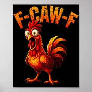 F-caw-f Lustiger Hühnerhumor F-caw-f Zitat Hahn Poster