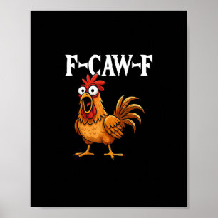 F-Caw-F Lustiger Hühnerhumor F-Caw-F Zitat Hahn Poster