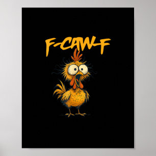 F-Caw-F Lustiger Hühnerhumor F-Caw-F Zitat Hahn Poster