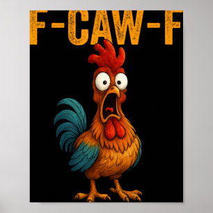 F-caw-f Lustiger Hühnerhumor F-caw-f Zitat Hahn  Poster