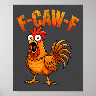 F-caw-f Lustiger Hühnerhumor F-caw-f Zitat Hahn  Poster