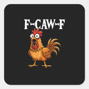 F-Caw-F Lustiger Hühnerhumor F-Caw-F Zitat Hahn Quadratischer Aufkleber