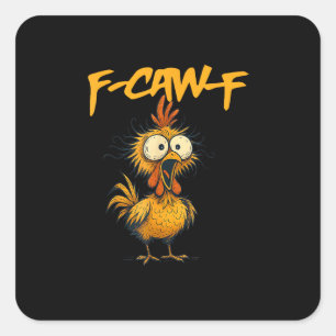 F-Caw-F Lustiger Hühnerhumor F-Caw-F Zitat Hahn Quadratischer Aufkleber