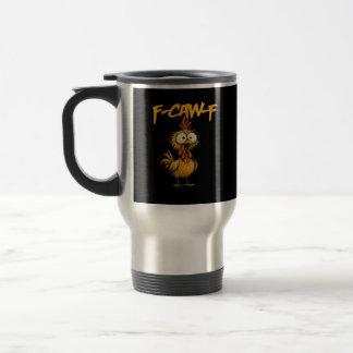 F-Caw-F Lustiger Hühnerhumor F-Caw-F Zitat Hahn Reisebecher