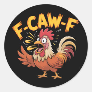 F-caw-f Lustiger Hühnerhumor F-caw-f Zitat Hahn Runder Aufkleber