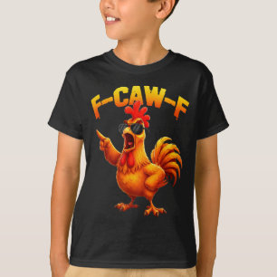 F-caw-f Lustiger Hühnerhumor F-caw-f Zitat Hahn T-Shirt