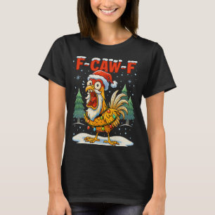 F-caw-f Lustiger Hühnerhumor F-caw-f Zitat Hahn T-Shirt