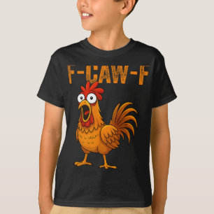 F-caw-f Lustiger Hühnerhumor F-caw-f Zitat Hahn T-Shirt