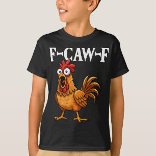 F-caw-f Lustiger Hühnerhumor F-caw-f Zitat Hahn T-Shirt