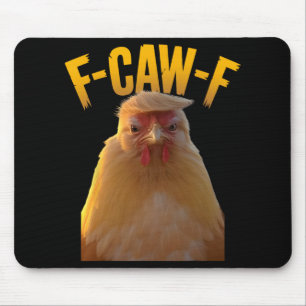 F-caw-f Lustiger Hühnerhumor F-caw-f Zitat Trump  Mousepad