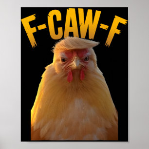F-caw-f Lustiger Hühnerhumor F-caw-f Zitat Trump  Poster