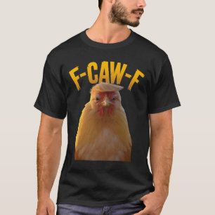 F-caw-f Lustiger Hühnerhumor F-caw-f Zitat Trump T-Shirt