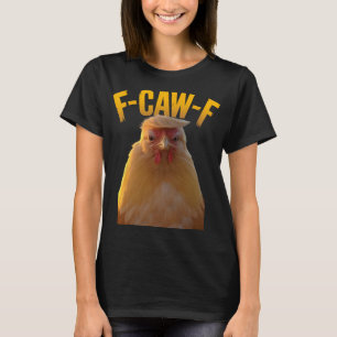 F-caw-f Lustiger Hühnerhumor F-caw-f Zitat Trump T-Shirt