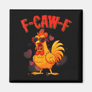 F-caw-f Lustiger Hühnerhumor F-caw-f Zitat Valenti Magnet