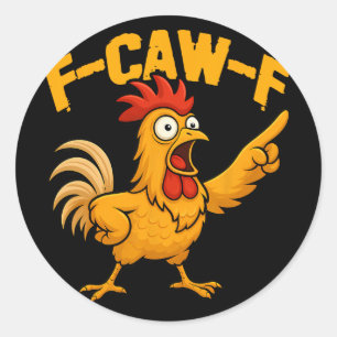 F-caw-f Lustiger Hühnerhumor Fcawf Zitat Hahn Ich Runder Aufkleber