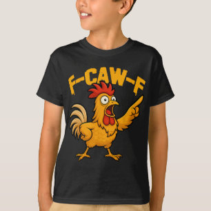 F-caw-f Lustiger Hühnerhumor Fcawf Zitat Hahn Ich T-Shirt