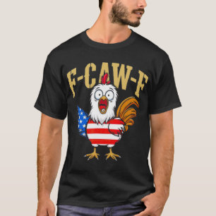 F-caw-f Lustiger Hühnerhumor Usa-Flagge Zitat Hahn T-Shirt
