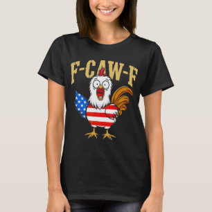 F-caw-f Lustiger Hühnerhumor Usa-Flagge Zitat Hahn T-Shirt