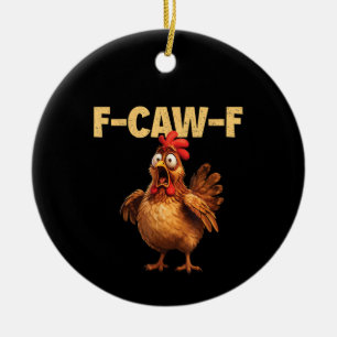 F Caw F Lustiger Hühnerwitz Dunkler Humor Sarkasmu Keramik Ornament