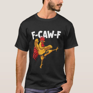 F-CAW-F Lustiger Karate Hahn fcawf Kungfu Huhn  T-Shirt