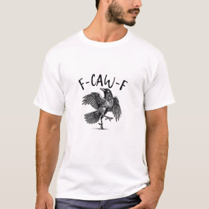 F-Caw-F Lustiger Rabe Crow Spooky Season Kreative T-Shirt