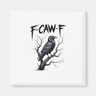 F-Caw-F Lustiger Rabe Krähe Gruselige Saison Hallo Magnet