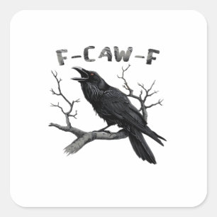 F-Caw-F Lustiger Rabe Wortspiel Gothic Krähe Humor Quadratischer Aufkleber