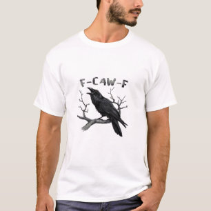F-Caw-F Lustiger Rabe Wortspiel Gothic Krähe Humor T-Shirt