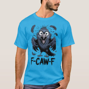 F-CAW-F Lustiger schreiender Krähen-Meme-Comic-Vog T-Shirt