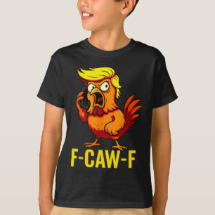 F-caw-f Lustiger Trump Hahn Ruf Humor Zitat Ro T-Shirt
