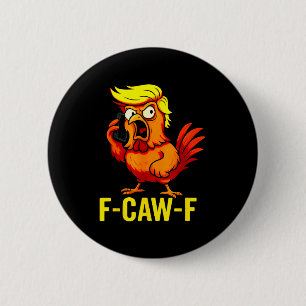 F-caw-f Lustiger Trump-Hühner-Anruf Humor Zitat Ro Button