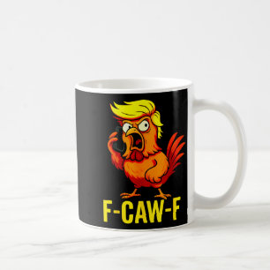 F-caw-f Lustiger Trump-Hühner-Anruf Humor Zitat Ro Kaffeetasse
