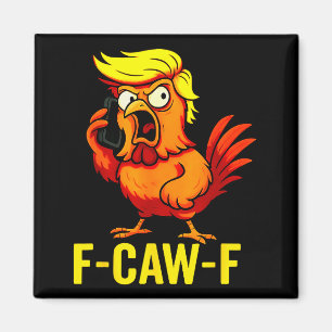 F-caw-f Lustiger Trump Hühner-Anruf Humor Zitat Ro Magnet