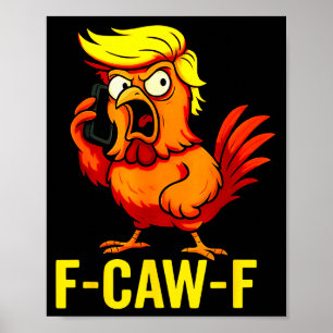 F-caw-f Lustiger Trump Hühner-Anruf Humor Zitat Ro Poster