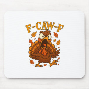 F-caw-f Lustiger Truthahn Humor F-caw-f Zitat Than Mousepad