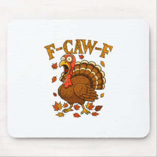 F-caw-f Lustiger Truthahn Humor F-caw-f Zitat Than Mousepad