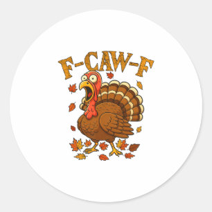 F-caw-f Lustiger Truthahn Humor F-caw-f Zitat Than Runder Aufkleber