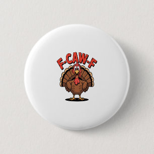 F-caw-f Lustiger Truthahn Trendiger Thanksgiving-V Button