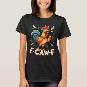F-CAW-F Lustiges Huhn Hahn Grafikdesign T-Shirt