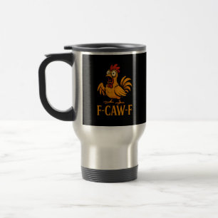 F-Caw-F Lustiges Huhn Humor Huhn Meme Huhn L Reisebecher