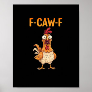 F-Caw-F Lustiges Huhn Sagt Hahn Meme Sarkastisch Poster