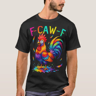 F-caw-f Lustiges Huhn Tie Dye Schockierender Humor T-Shirt