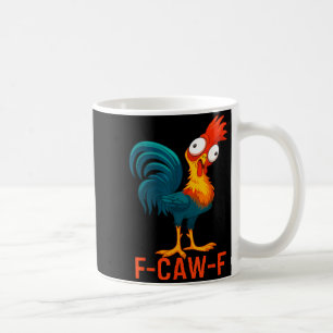 F-caw-f Lustiges Hühner Humor Zitat Hahn Meme  Kaffeetasse