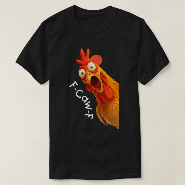 F-Caw-F Lustiges Hühner-Meme-Design T-Shirt (Design vorne)