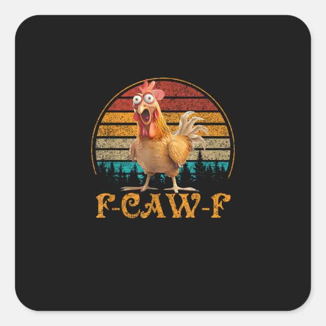 F-Caw-F Lustiges Zitat Hühner Meme F-Caw-F Quadratischer Aufkleber (Vorderseite)
