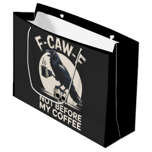 F-Caw-F nicht vor meinem Kaffee Funny Raven Crow Große Geschenktüte