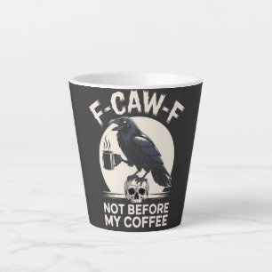 F-Caw-F nicht vor meinem Kaffee Funny Raven Crow Milchtasse