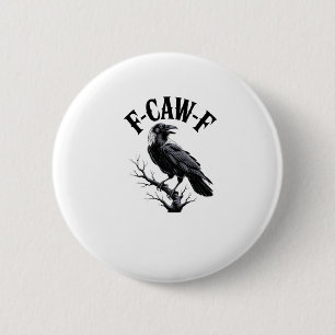 F-Caw-F Rabe Erwachsenen Humor Vogel Lustig Gothic Button